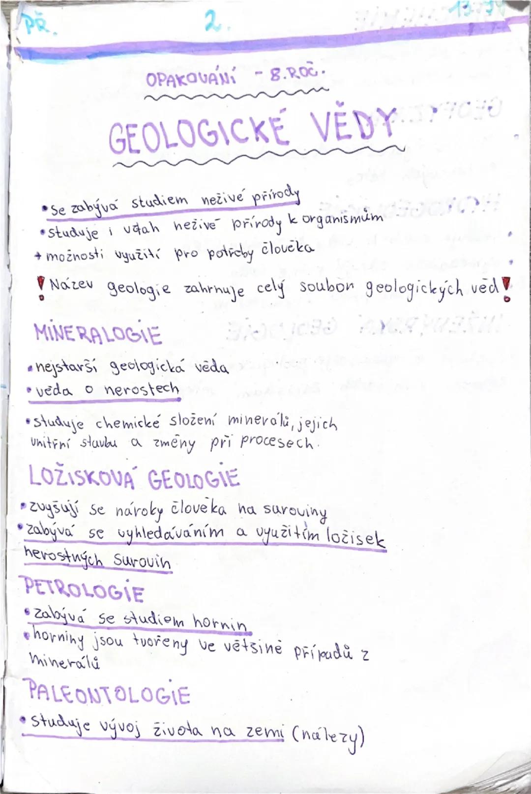 2.

OPAKOVANI - 8.ROC.

GEOLOGICKÉ VĚDY SYTOYO

*   Se zabývá studiem neživé přírody
*   studuje I udah neživé přírody k organismům
*   možn