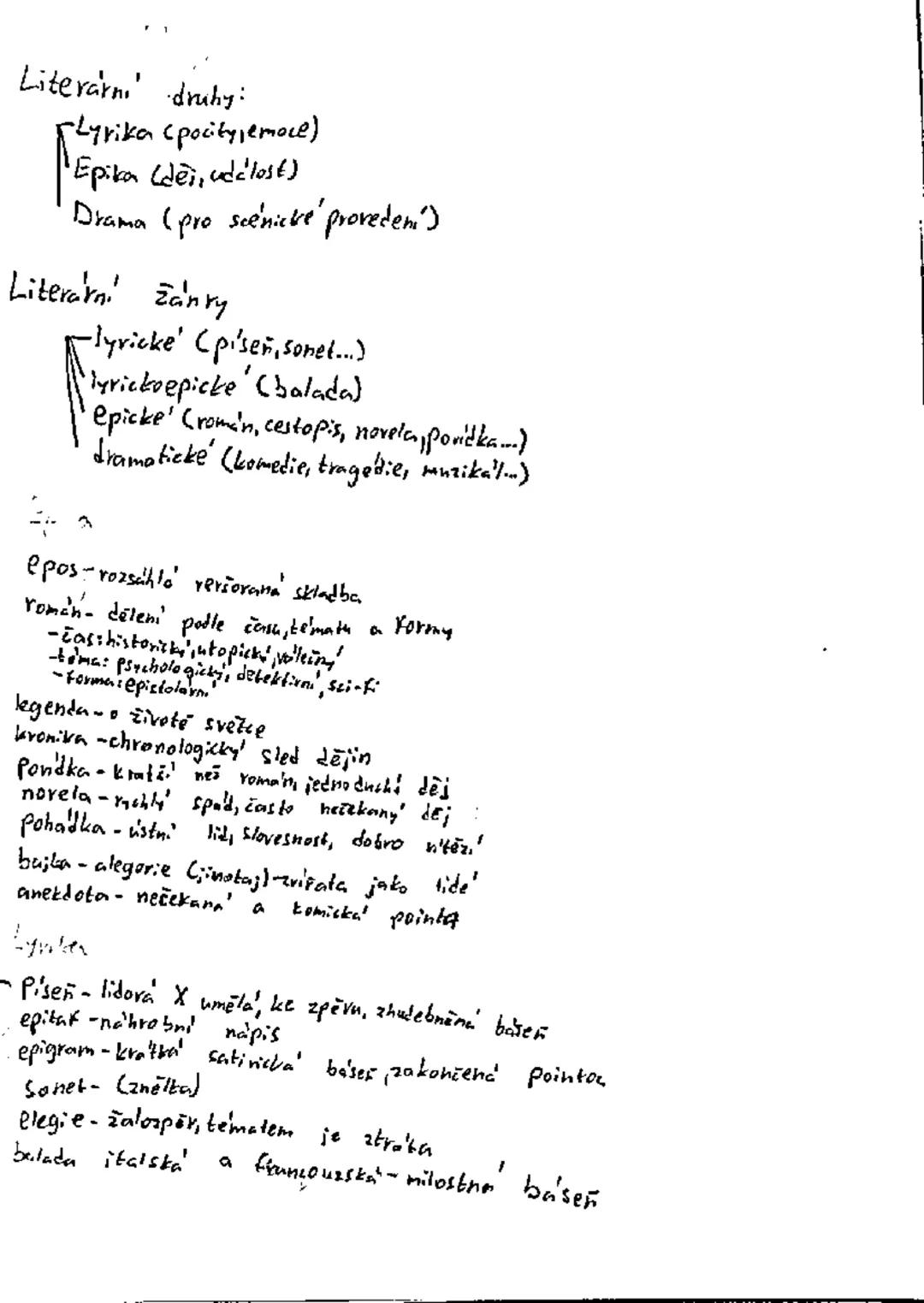 Literarnı' druhy:
*   Lyrika (pocityjemoce)
Epika (dei, událost)
Drama (pro scénické provedení')

Literarní žánry
-lyricke' (píseň, sonet...