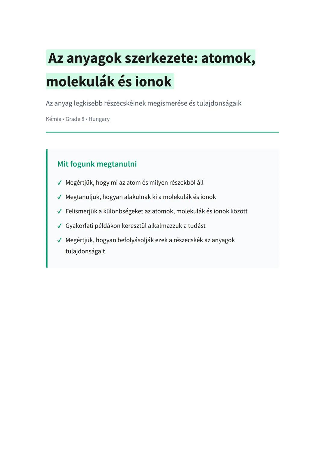 Az anyagok szerkezete: atomok,
molekulák és ionok
Az anyag legkisebb részecskéinek megismerése és tulajdonságaik
Kémia • Grade 8 • Hungary
M