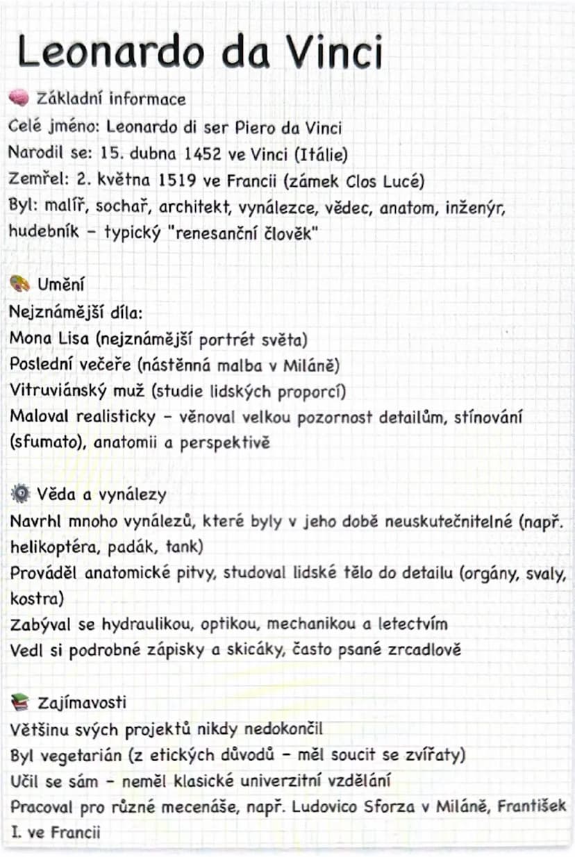 # Leonardo da Vinci

## Základní informace
Celé jméno: Leonardo di ser Piero da Vinci
Narodil se: 15. dubna 1452 ve Vinci (Itálie)
Zemřel: 2