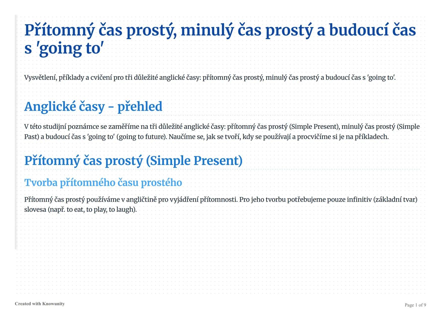 Přítomný čas prostý, minulý čas prostý a budoucí čas
s 'going to'
Vysvětlení, příklady a cvičení pro tři důležité anglické časy: přítomný ča