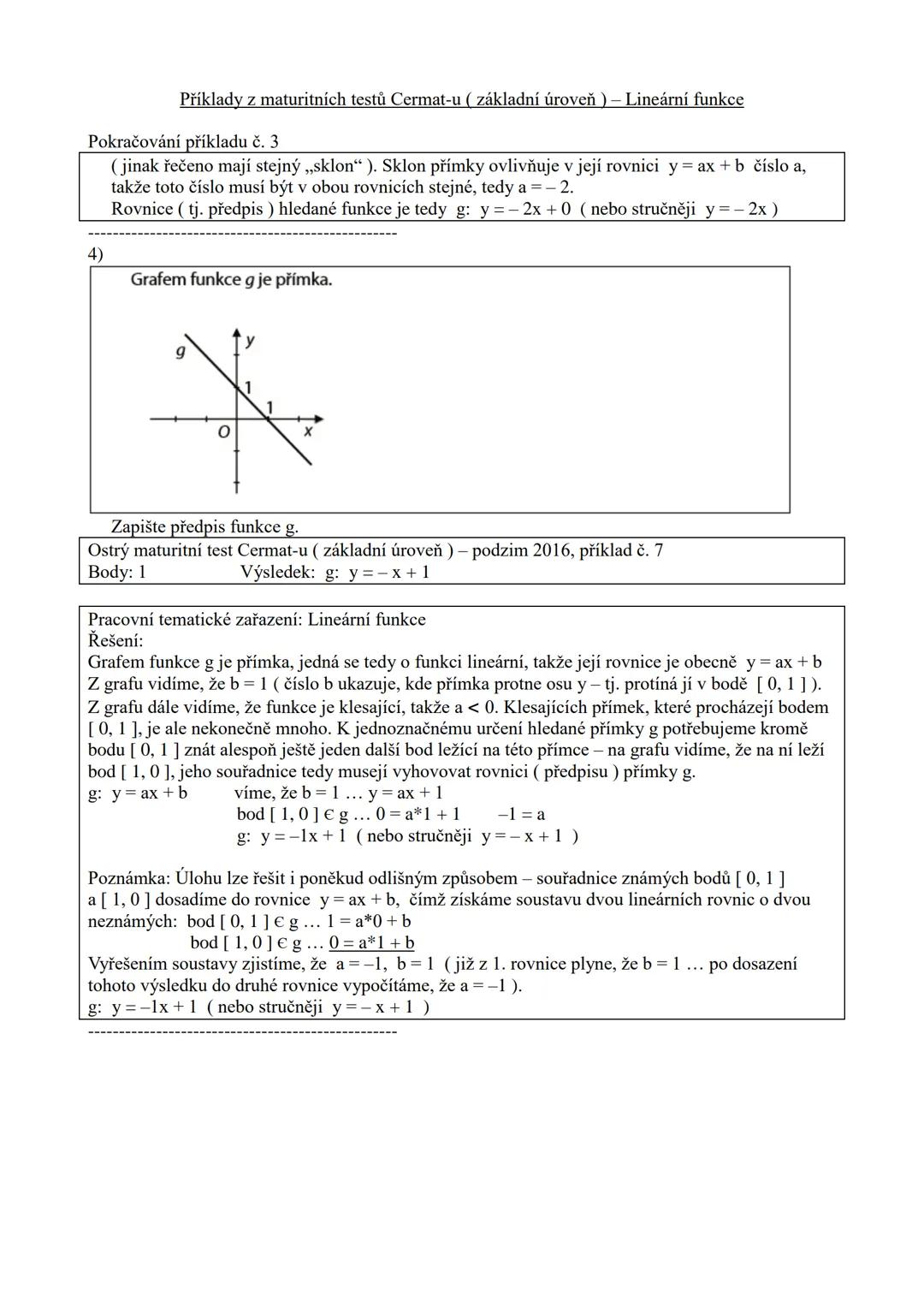 Příklady z maturitních testů Cermat-u (základní úroveň) - Lineární funkce

1) Přiřaďte ke každému grafu (a) - d)) odpovídající předpis funkc
