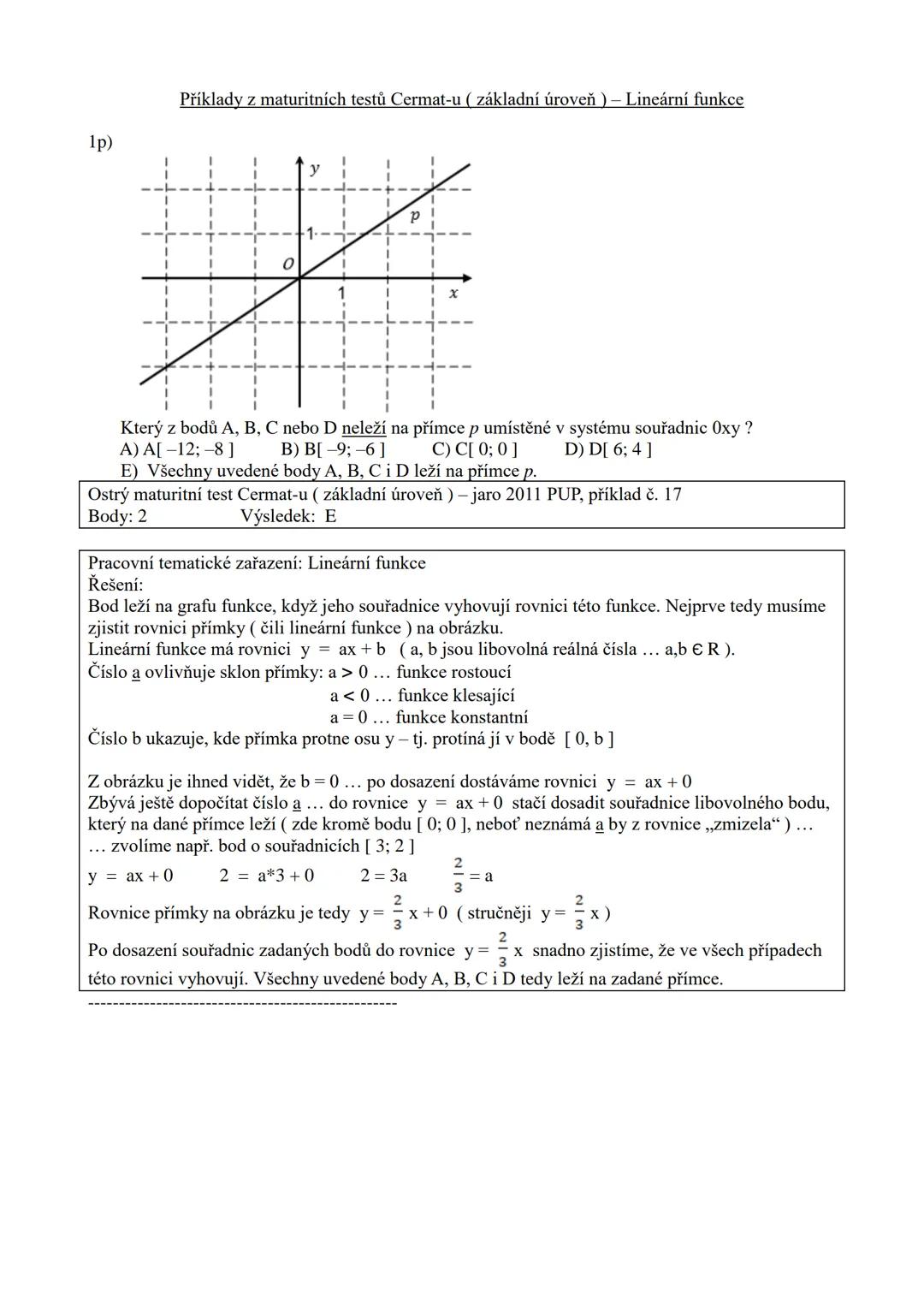 Příklady z maturitních testů Cermat-u (základní úroveň) - Lineární funkce

1) Přiřaďte ke každému grafu (a) - d)) odpovídající předpis funkc