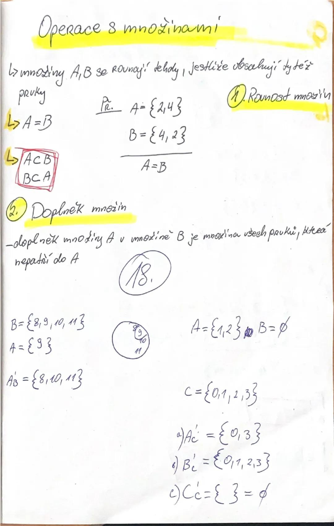 Operace s množinami
1↳ mnozing A, B se rovnají tehdy, jestliže obsahují tytéž
prvku
LA=B
PA: A={2,4,3}
B={4,2,3}
ACB
A=B
BCA
1. Rovnost množ