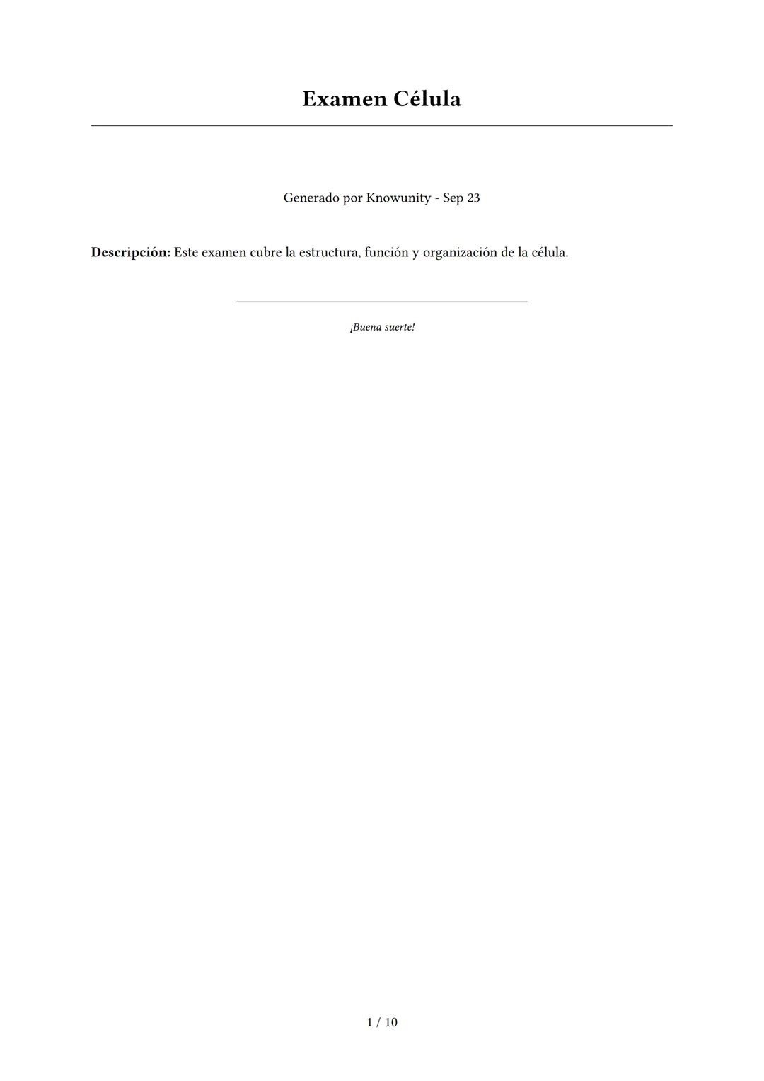 Examen Célula

Generado por Knowunity - Sep 23

Descripción: Este examen cubre la estructura, función y organización de la célula.

¡Buena s