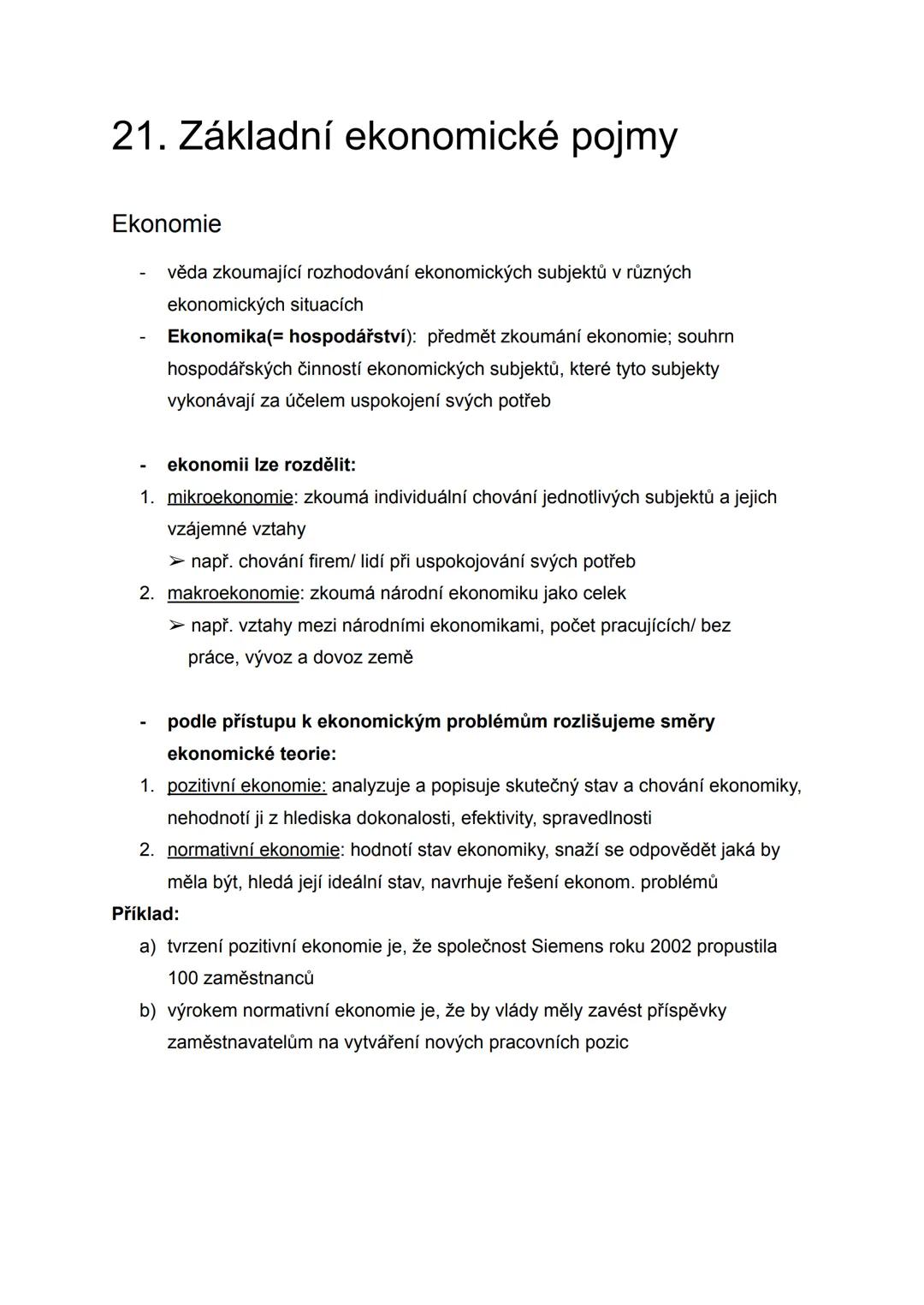 21. Základní ekonomické pojmy
Ekonomie
- věda zkoumající rozhodování ekonomických subjektů v různých
ekonomických situacích
- Ekonomika(= ho