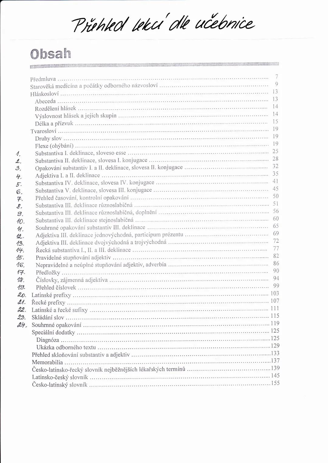 # Odborná latinská terminologie
Mgr Jana Zouharová
Dochakka, malé dílčí testy
Velký test (v poslední hodině) --- OCR Start ---
Obsah
Předml