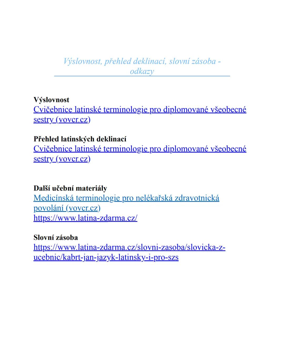 # Odborná latinská terminologie
Mgr Jana Zouharová
Dochakka, malé dílčí testy
Velký test (v poslední hodině) --- OCR Start ---
Obsah
Předml