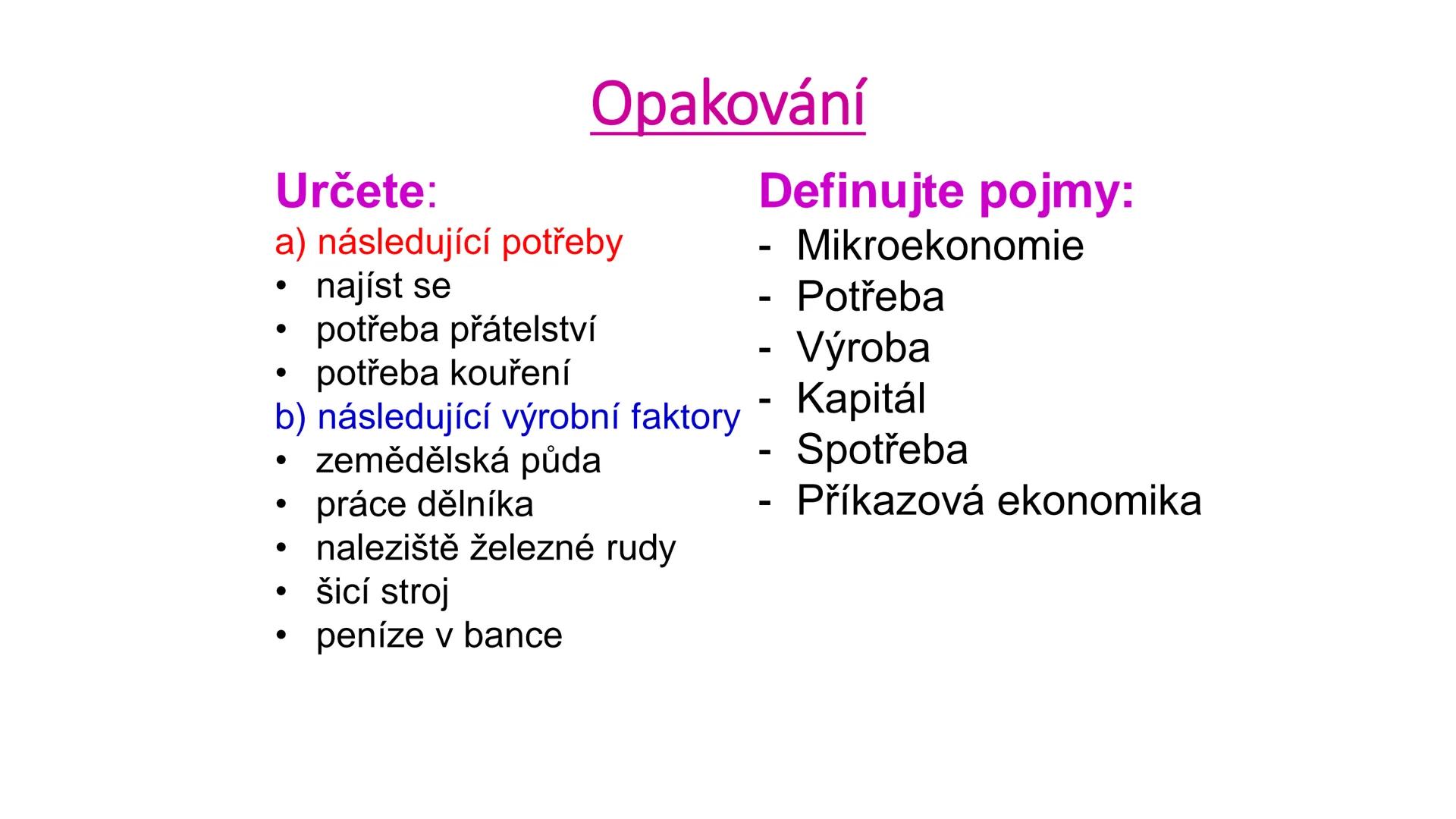 KRÁTKÉ OPAKOVÁNÍ # EKONIMKA vs. ΕΚΟΝΟΜΙΕ
Ekonomika = souhrn hospodářských činností na určitém území. Je to
tedy hospodaření nějakého subjek