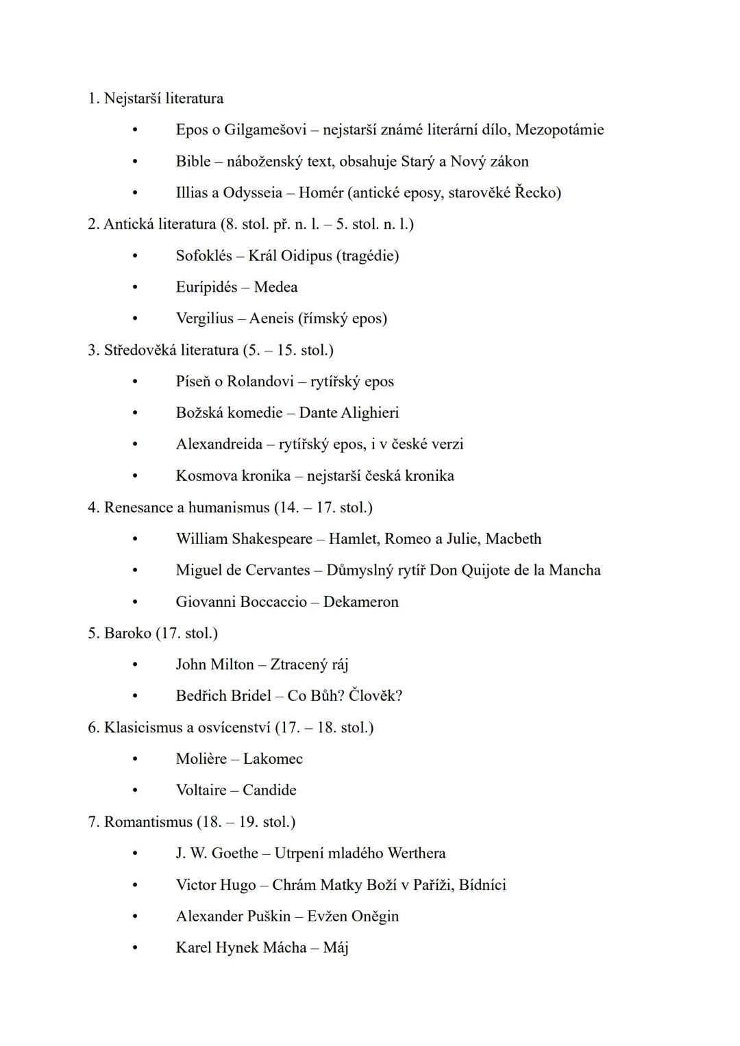 1. Nejstarší literatura
* Epos o Gilgamešovi - nejstarší známé literární dílo, Mezopotámie
* Bible - náboženský text, obsahuje Starý a Nový