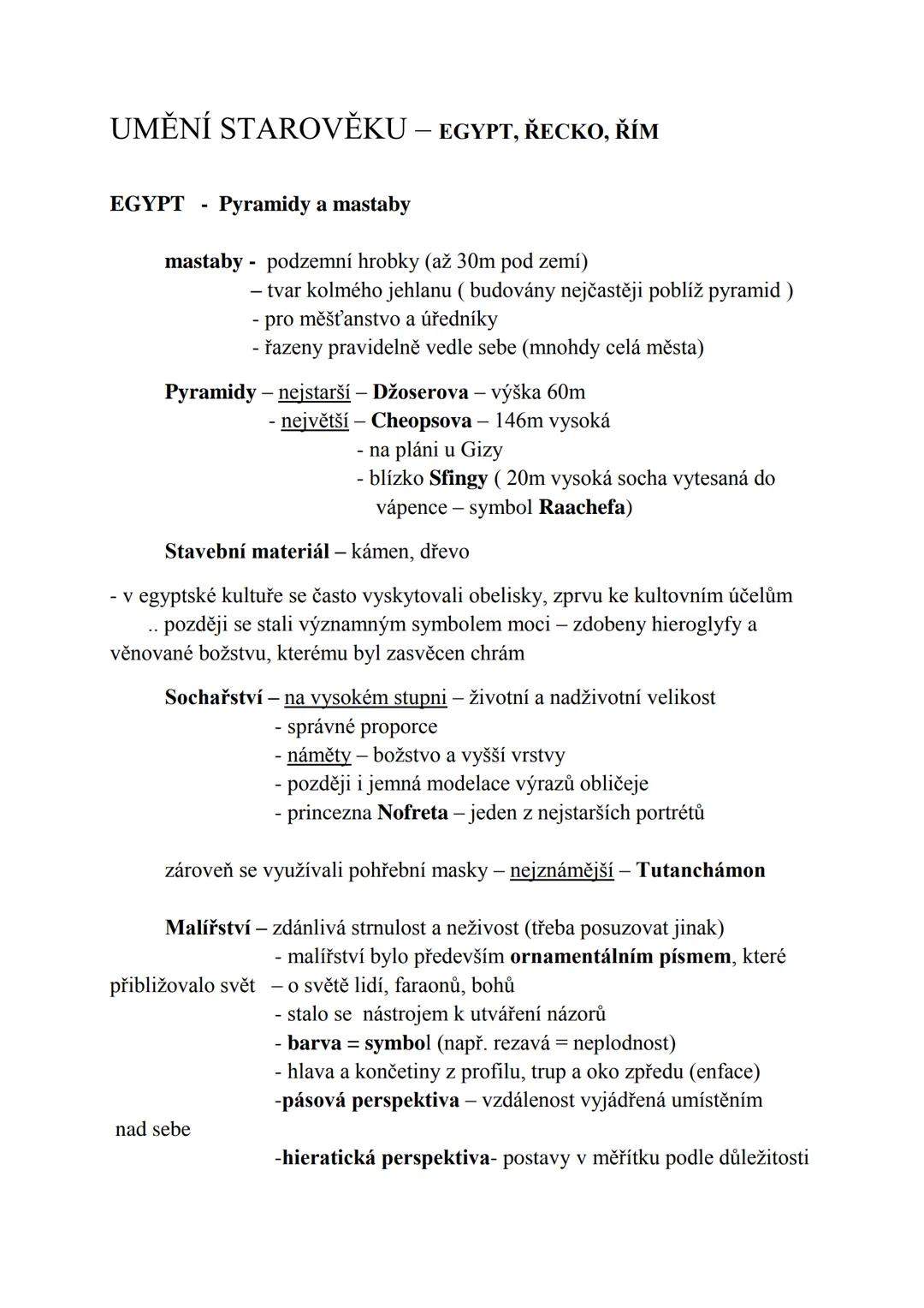 UMĚNÍ STAROVĚKU – EGYPT, ŘECKO, ŘÍM
EGYPT - Pyramidy a mastaby
mastaby - podzemní hrobky (až 30m pod zemí)
- tvar kolmého jehlanu (budovány