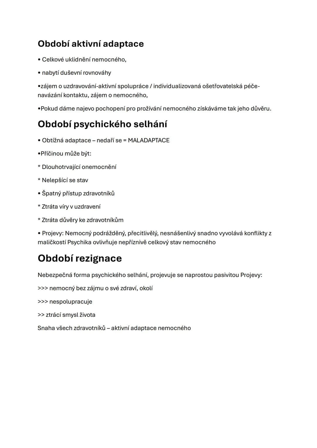 Období aktivní adaptace
• Celkové uklidnění nemocného,
nabytí duševní rovnováhy
⚫zájem o uzdravování-aktivní spolupráce / individualizovaná