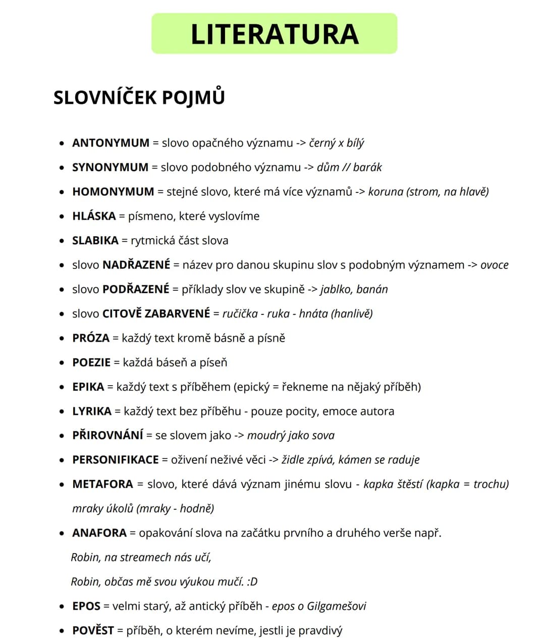# LITERATURA
SLOVNÍČEK POJMŮ
* ANTONYMUM = slovo opačného významu -> černý x bílý
* SYNONYMUM = slovo podobného významu -> dům // bará