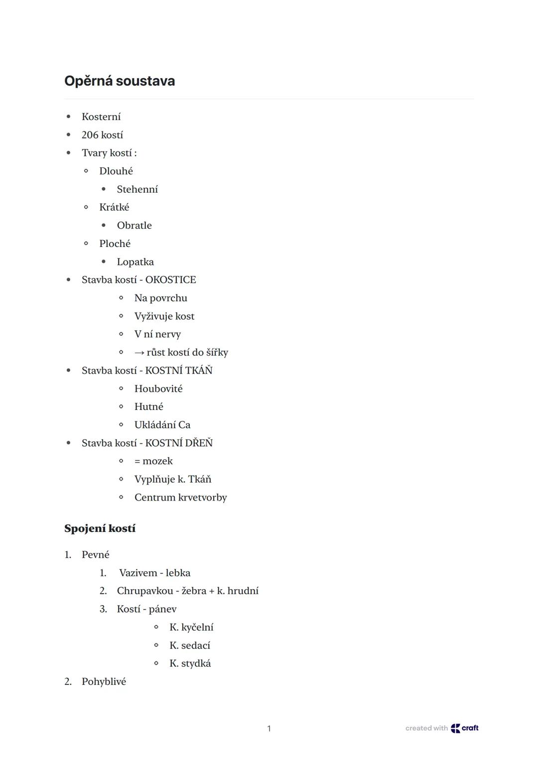 # Opěrná soustava
- Kosterní
- 206 kostí
- Tvary kostí:
- Dlouhé
- Stehenní
- Krátké
- Obratle
- Ploché
- Lopatka
- Stavb