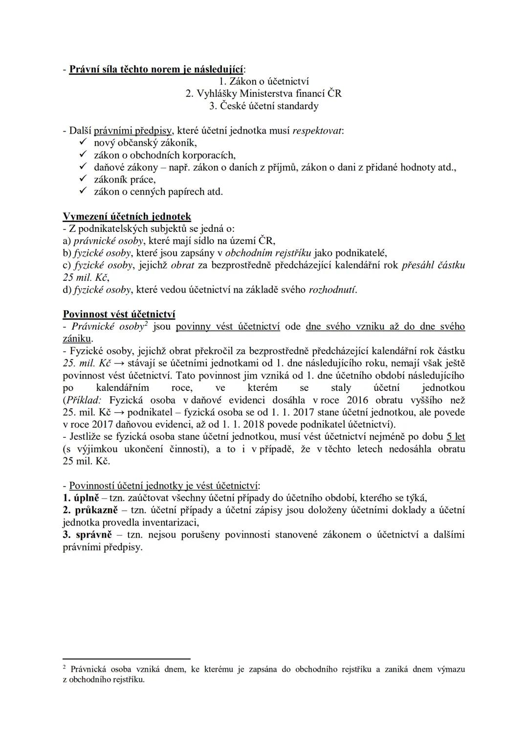 # 1. Právní úprava účetnictví
Účetnictví (def.)
= písemné zaznamenávání informací o hospodářských jevech podniku v peněžních jednotkách
-