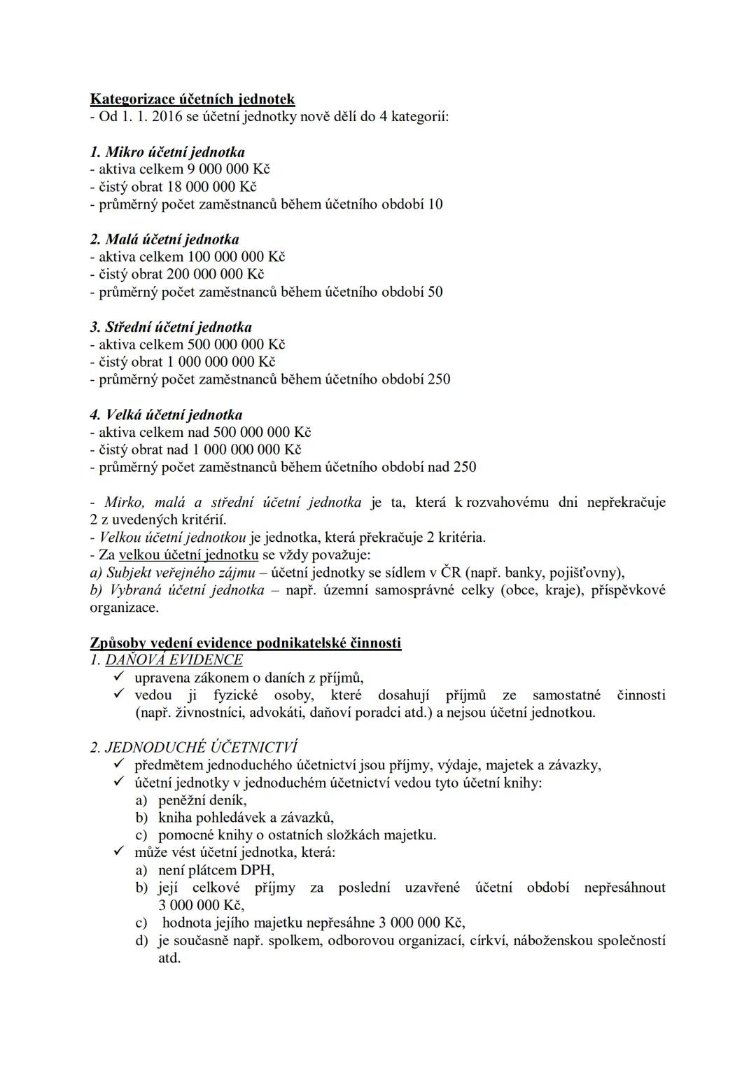 # 1. Právní úprava účetnictví
Účetnictví (def.)
= písemné zaznamenávání informací o hospodářských jevech podniku v peněžních jednotkách
-