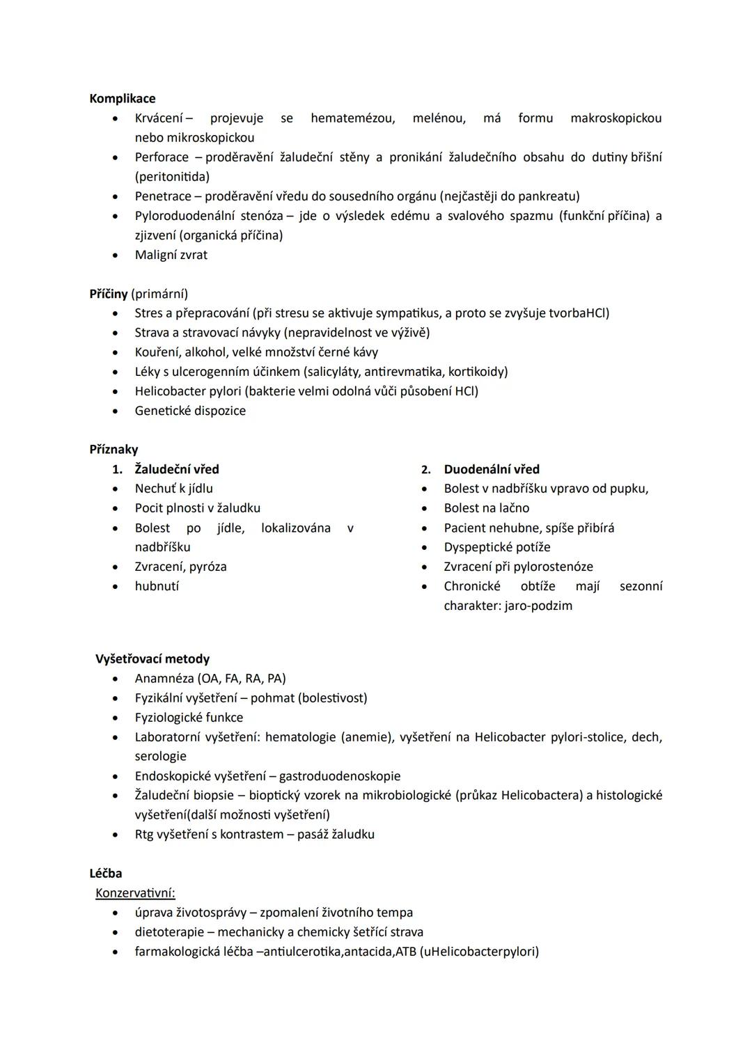 # Vředová choroba gastroduodena
## Anatomie
- Žaludek je nejobjemnější vakovitě rozšířená část trávicí trubice, jejíž funkcí je zadržet po