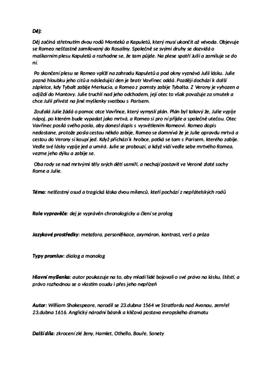 Romeo a Julie
Literární druh: epika
Literární forma: drama
Literární žánr: milostná tragédie
Časoprostor: Itálie, Mantova, Verona, 16. stole