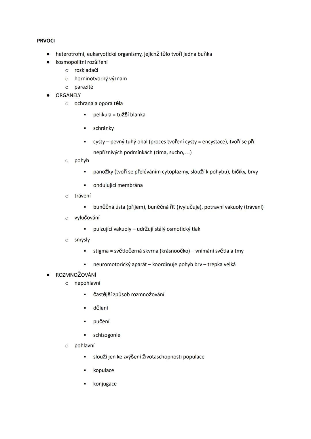 --- OCR Start ---
PRVOCI
- heterotrofní, eukaryotické organismy, jejichž tělo tvoří jedna buňka
- kosmopolitní rozšíření
- rozkladači
-