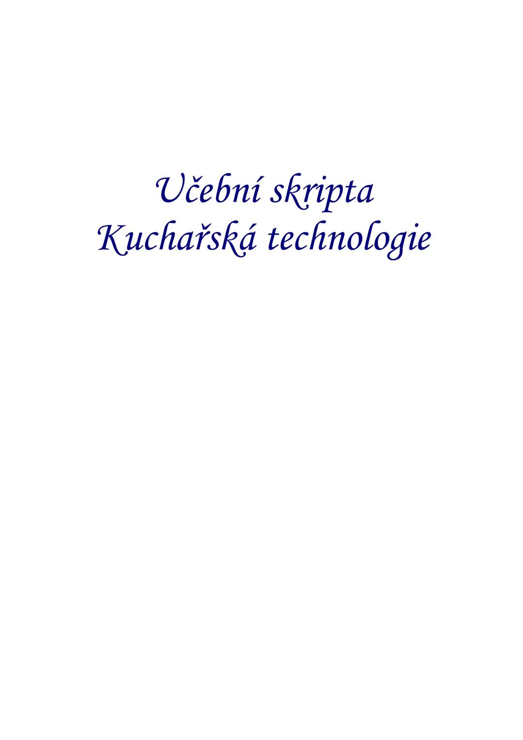 ## Učební skripta
## Kuchařská technologie Obsah:
Předmluva....
12
Hygiena a bezpečnost práce..
13
Hygienické minimum pro pracovníky v potra