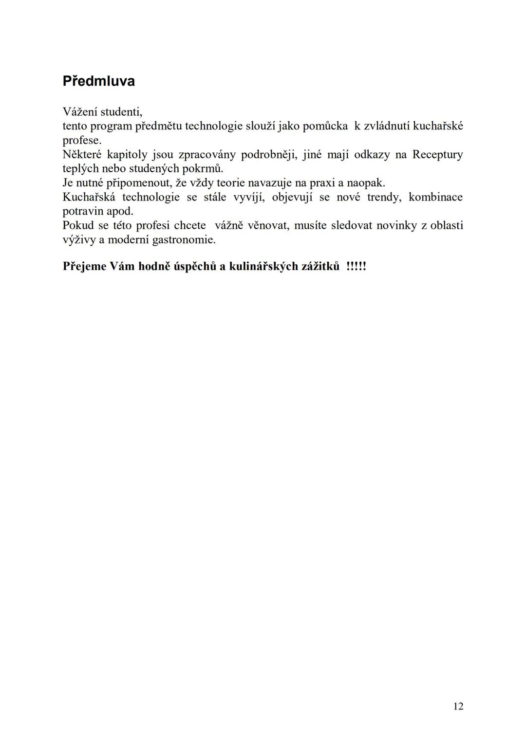 ## Učební skripta
## Kuchařská technologie Obsah:
Předmluva....
12
Hygiena a bezpečnost práce..
13
Hygienické minimum pro pracovníky v potra