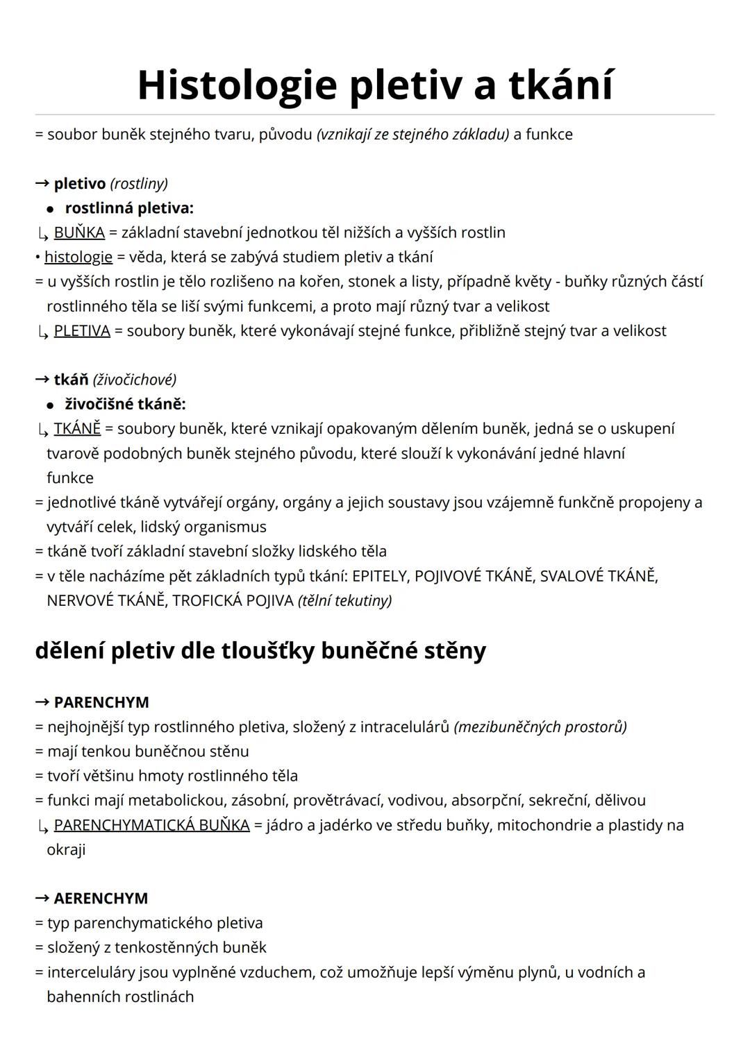 # Histologie pletiv a tkání
= soubor buněk stejného tvaru, původu (vznikají ze stejného základu) a funkce
→ pletivo (rostliny)
* rostlin