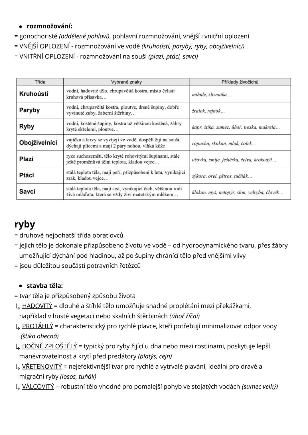 # ryby, obojživelníci
obratlovci
= přizpůsobeni nejrůznějším životním podmínkám - od mořských hlubin přes pevninské
ekosystémy až po vzduš