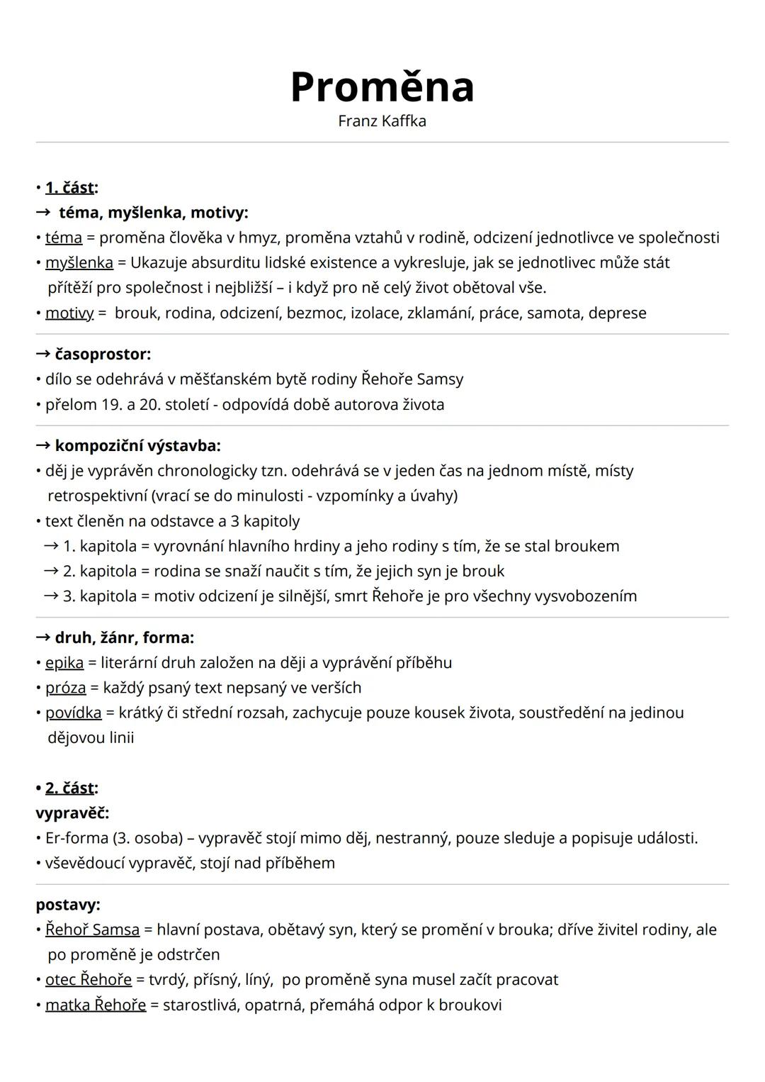 --- OCR Start ---
Proměna
Franz Kaffka
• 1. část:
→ téma, myšlenka, motivy:
• téma = proměna člověka v hmyz, proměna vztahů v rodině, odcize
