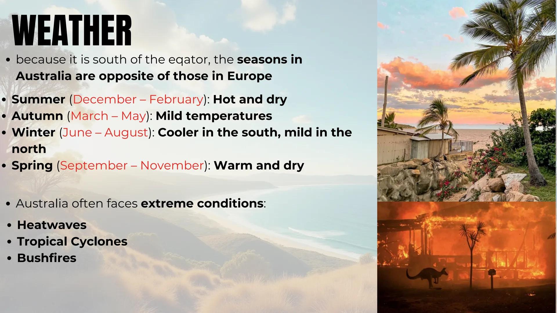 # AUSTRALIA # GEOGRAPHY OF AUSTRALIA
- It is located in the Southern Hemisphere
- It is an island, surrounded by Indian and Pacific oceans