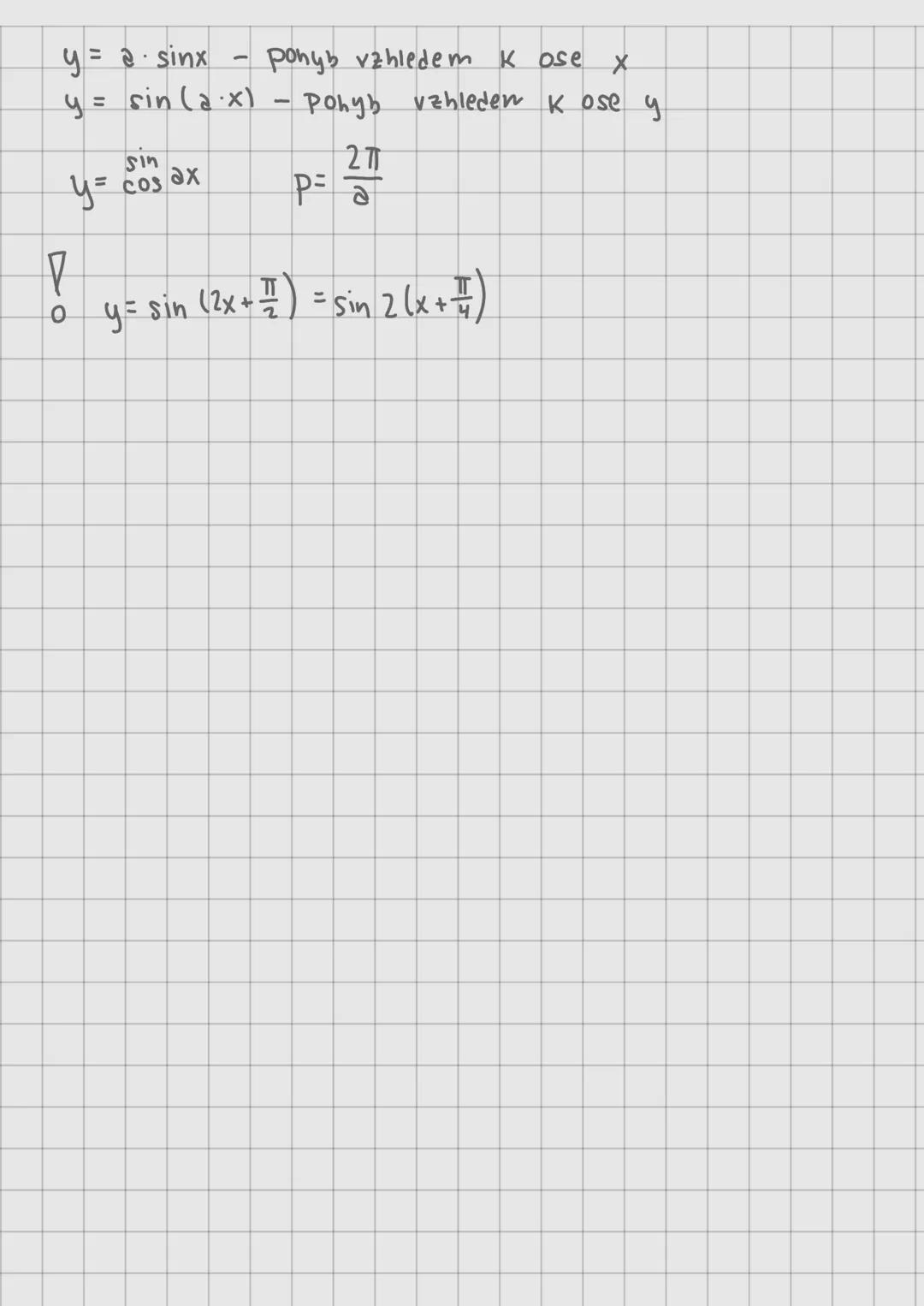 --- OCR Start ---
Pohyb vzhledem k ose
$y = a sinx$
$y=sin(a\cdot x)$-Pohyb
X
vzhleden kose y
$y=cos^{sin}ax$
$P=\frac{2\pi}{a}$
Δ
o $y= sin