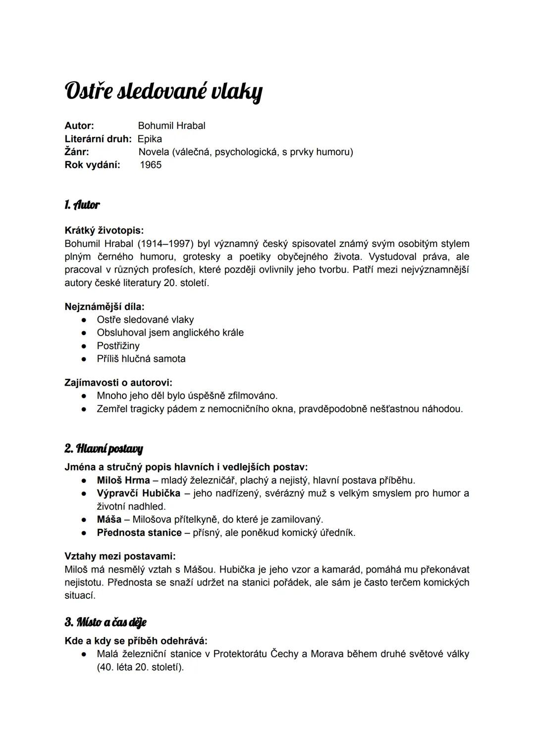 # Ostře sledované vlaky
Autor: Bohumil Hrabal
Literární druh: Epika
Žánr: Novela (válečná, psychologická, s prvky humoru)
Rok vydání: 19