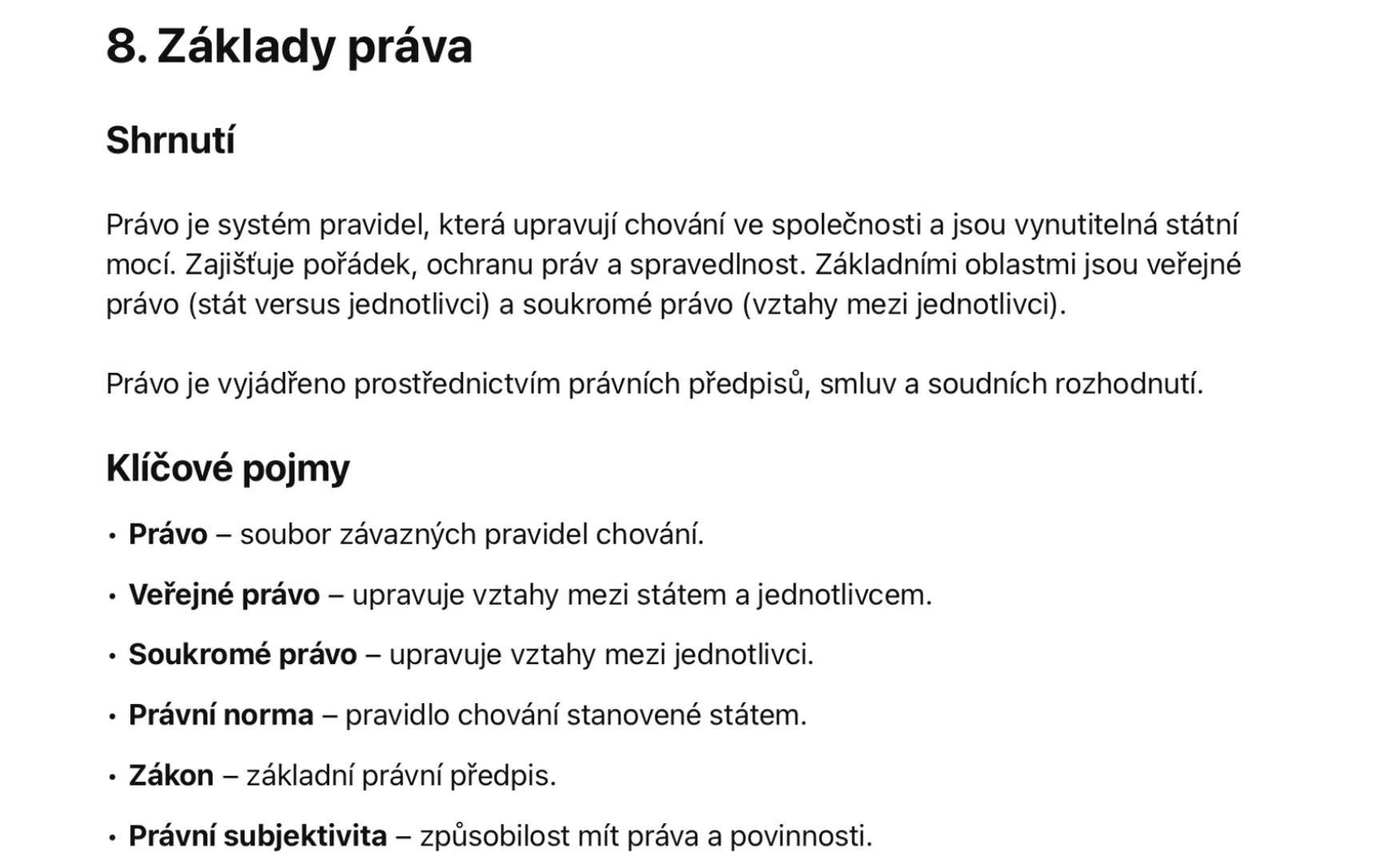 # 8. Základy práva
Shrnutí
Právo je systém pravidel, která upravují chování ve společnosti a jsou vynutitelná státní
mocí. Zajišťuje pořád