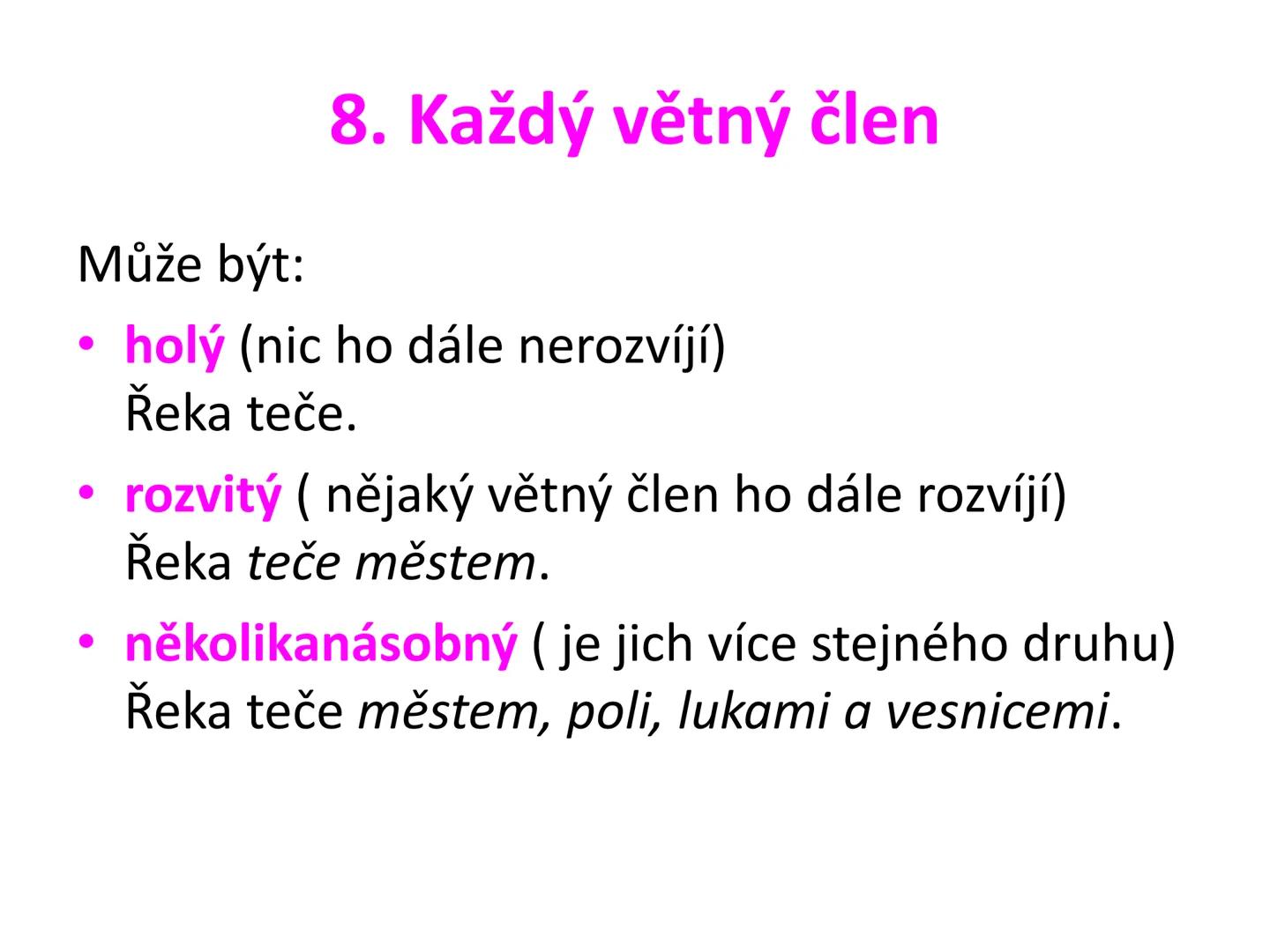 # Postup určování větných členů
čj 6 # Čím začneme?
Určíme základní větné členy:
Podmět + přísudek # 1. Podmět
= Po (Zjistíme otázkou: K