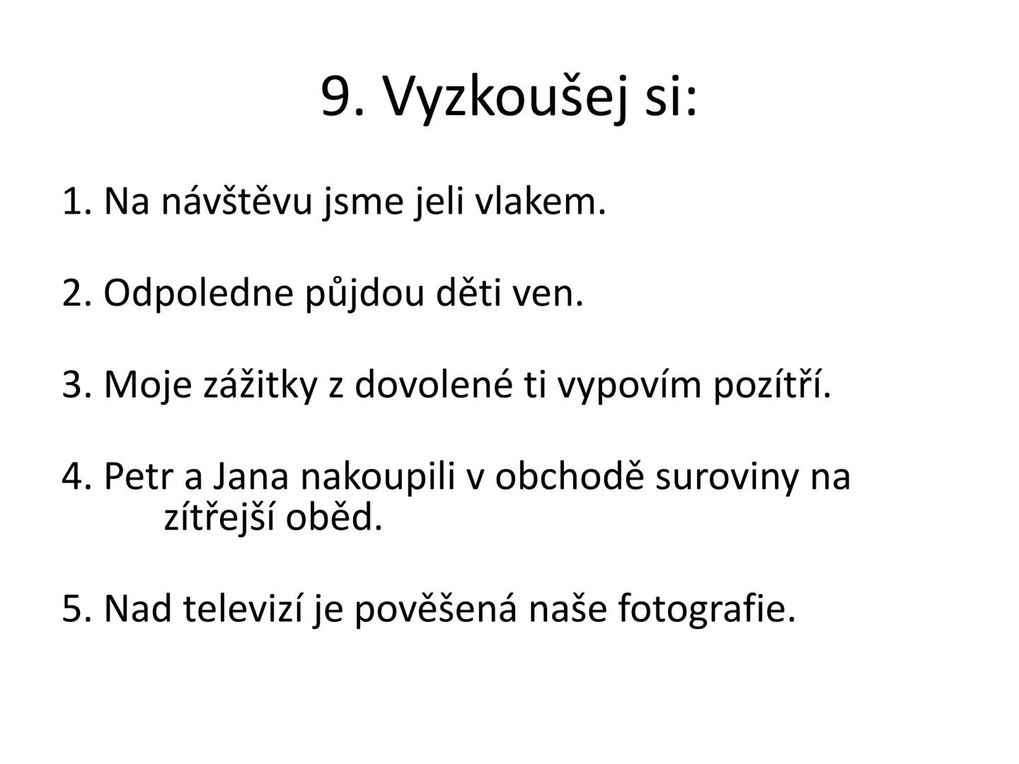 # Postup určování větných členů
čj 6 # Čím začneme?
Určíme základní větné členy:
Podmět + přísudek # 1. Podmět
= Po (Zjistíme otázkou: K