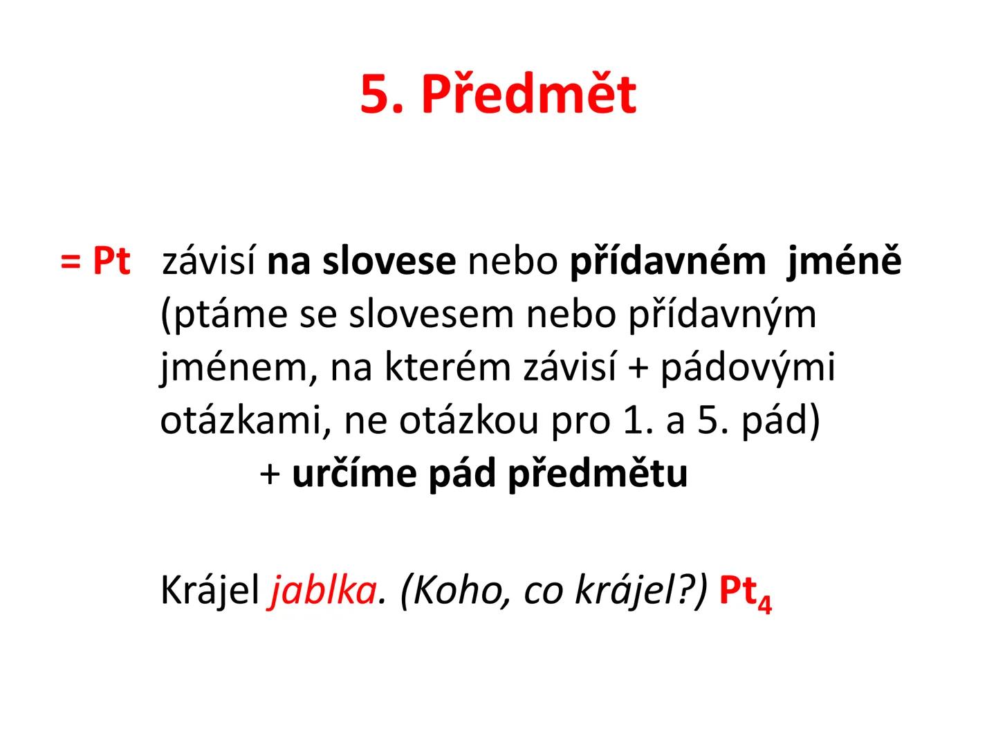 # Postup určování větných členů
čj 6 # Čím začneme?
Určíme základní větné členy:
Podmět + přísudek # 1. Podmět
= Po (Zjistíme otázkou: K