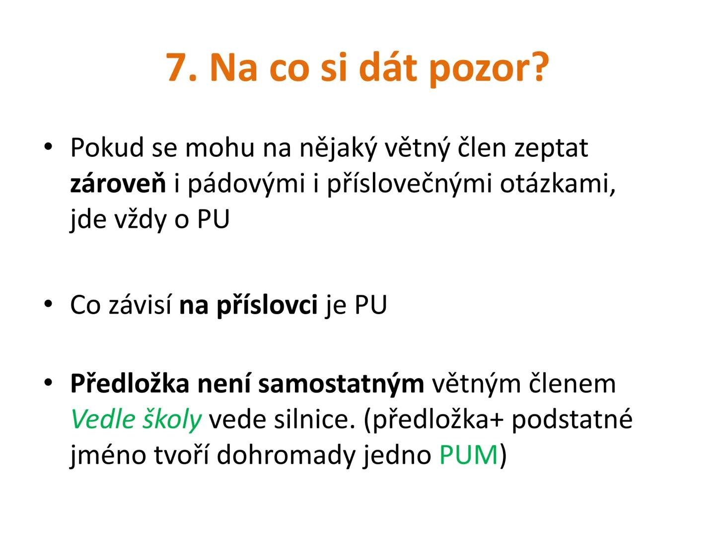 # Postup určování větných členů
čj 6 # Čím začneme?
Určíme základní větné členy:
Podmět + přísudek # 1. Podmět
= Po (Zjistíme otázkou: K