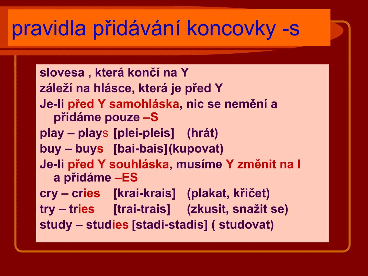 # PRESENT SIMPLE
přítomný čas prostý
kladné oznamovací věty
Vypracovala: Mgr. Silvie Reitharová
esf
SOU HORŠOVSKÝ TÝN
1946 # PŘÍTOMNÝ ČAS