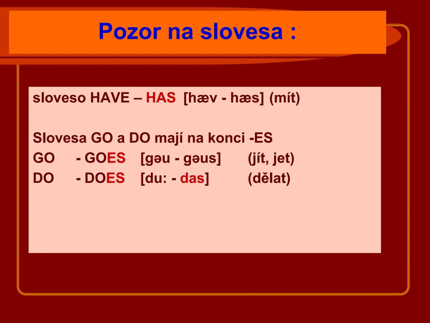 # PRESENT SIMPLE
přítomný čas prostý
kladné oznamovací věty
Vypracovala: Mgr. Silvie Reitharová
esf
SOU HORŠOVSKÝ TÝN
1946 # PŘÍTOMNÝ ČAS