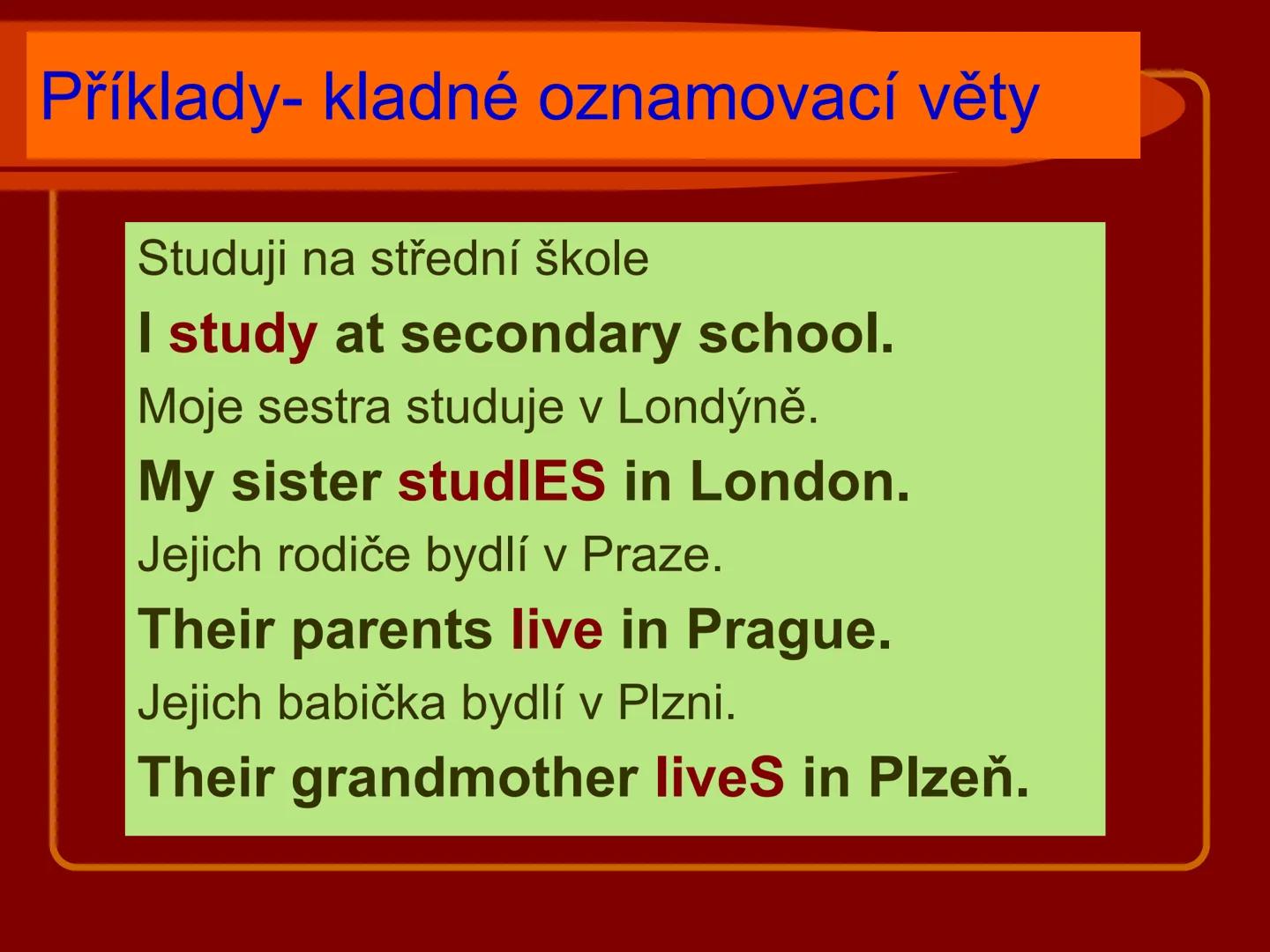 # PRESENT SIMPLE
přítomný čas prostý
kladné oznamovací věty
Vypracovala: Mgr. Silvie Reitharová
esf
SOU HORŠOVSKÝ TÝN
1946 # PŘÍTOMNÝ ČAS