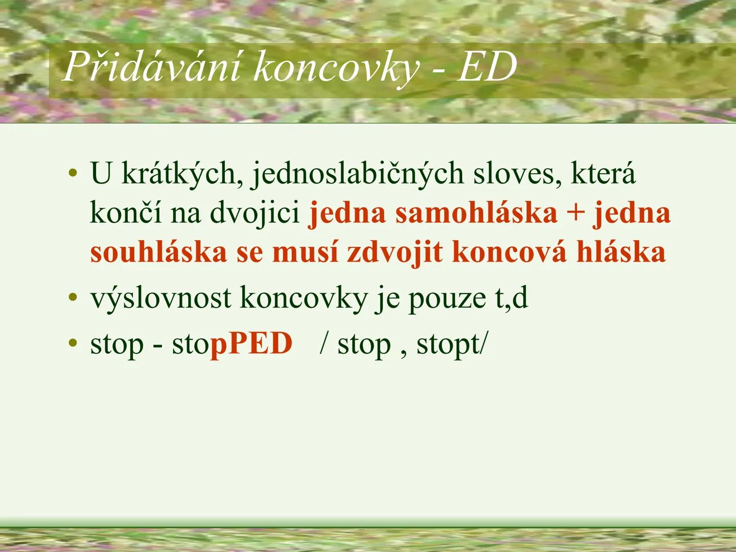 # PAST SIMPLE
# OF REGULAR VERBS
# MINULÝ ČAS PROSTÝ
# PRAVIDELNÝCH SLOVES
Vypracovala: Mgr. Silvie Reitharová --- OCR Start ---
TVOŘENÍ M