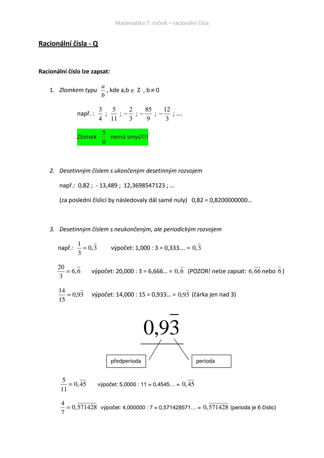 --- OCR Start ---
Racionální čísla - Q
Matematika 7. ročník - racionální čísla
Racionální číslo Ize zapsat:
1. Zlomkem typu, kde a,b ∈ Z, b≠