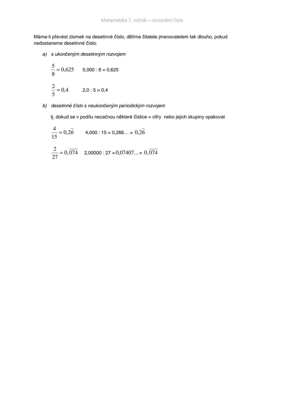 --- OCR Start ---
Racionální čísla - Q
Matematika 7. ročník - racionální čísla
Racionální číslo Ize zapsat:
1. Zlomkem typu, kde a,b ∈ Z, b≠
