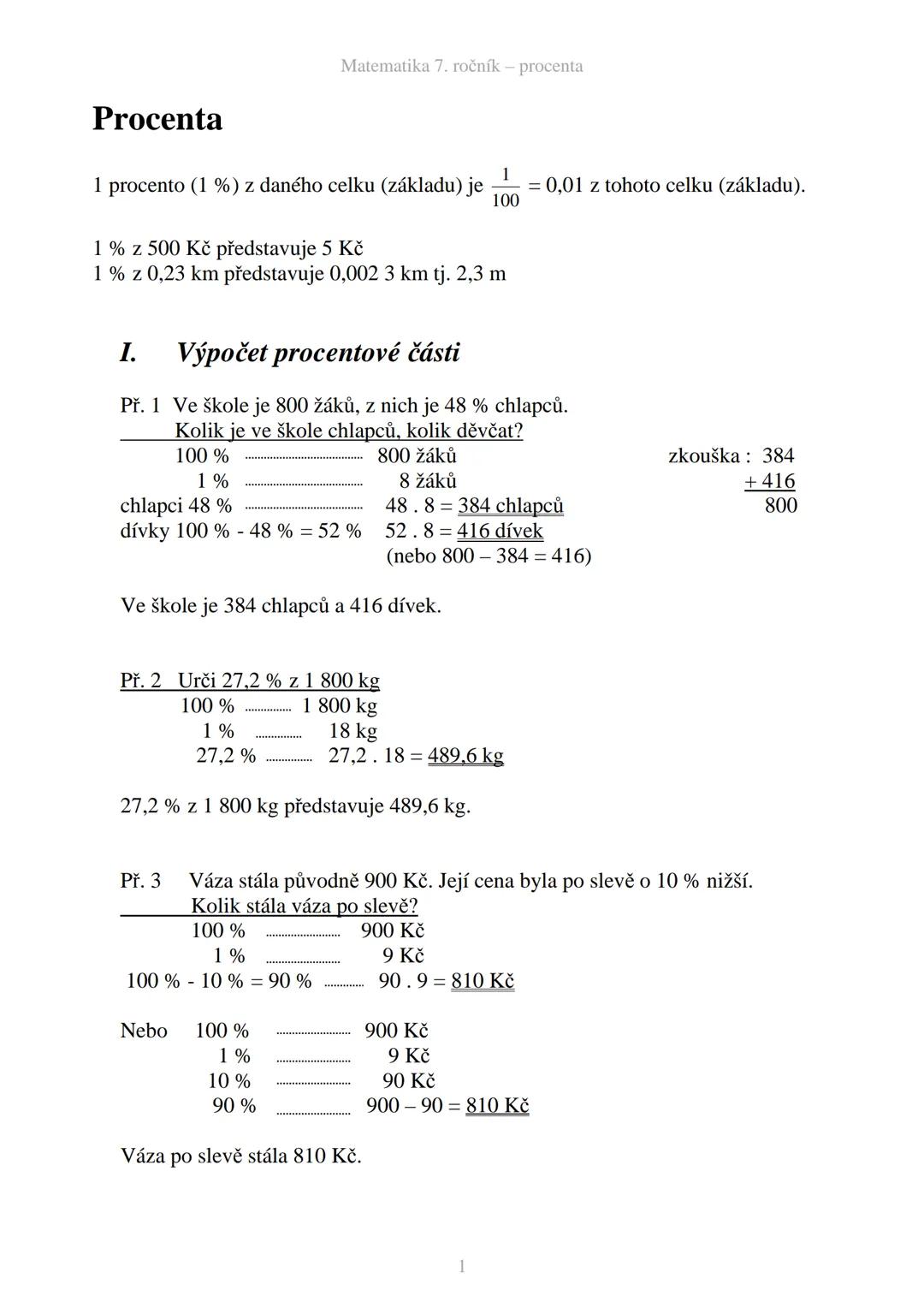 --- OCR Start ---
Procenta
Matematika 7. ročník - procenta
1
= 0,01 z tohoto celku (základu).
100
1 procento (1%) z daného celku (základu) j