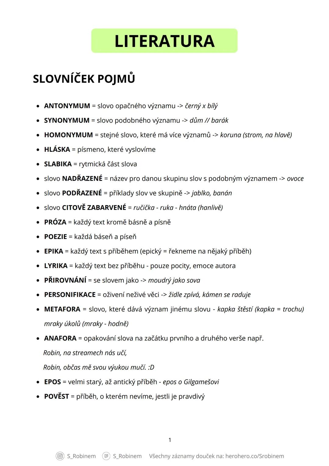 # LITERATURA
## SLOVNÍČEK POJMŮ
* ANTONYNUM = slovo opačného významu -> černý x bílý
* SYNONYNUM = slovo podobného významu -> dům // barák