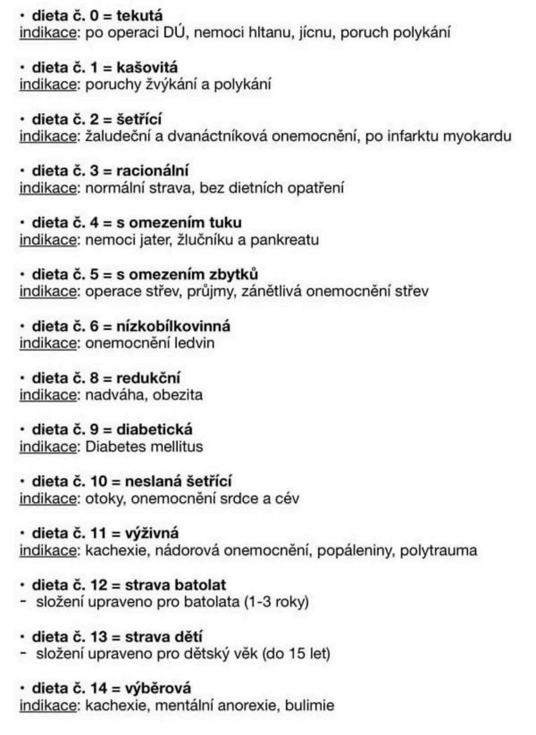 dieta č. 0 = tekutá
indikace: po operaci DÚ, nemoci hltanu, jícnu, poruch polykání
dieta č. 1 kašovitá
indikace: poruchy žvýkání a polykání