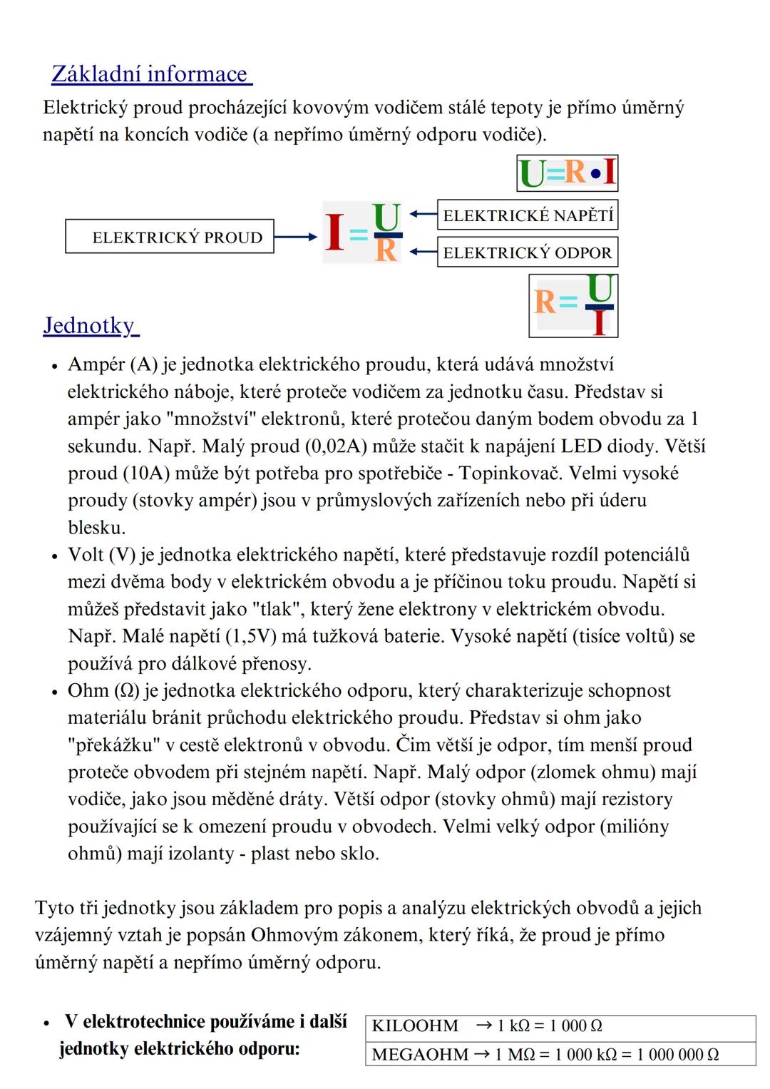 # Základní informace
Elektrický proud procházející kovovým vodičem stálé teploty je přímo úměrný napětí na koncích vodiče (a nepřímo úměrný