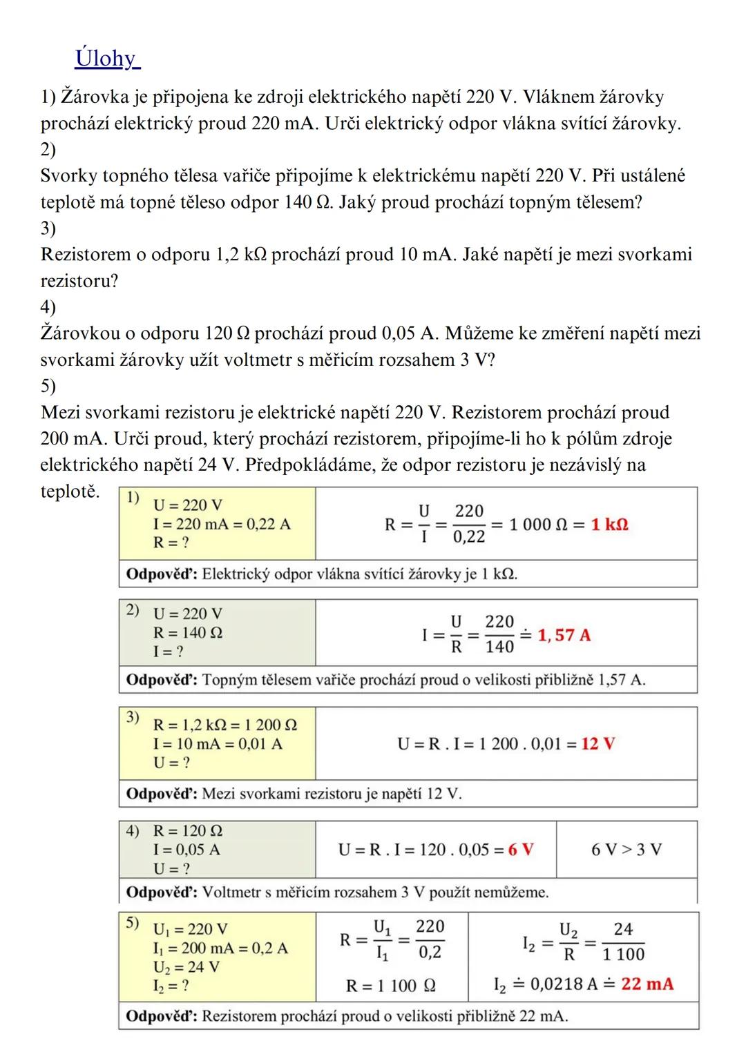 # Základní informace
Elektrický proud procházející kovovým vodičem stálé teploty je přímo úměrný napětí na koncích vodiče (a nepřímo úměrný