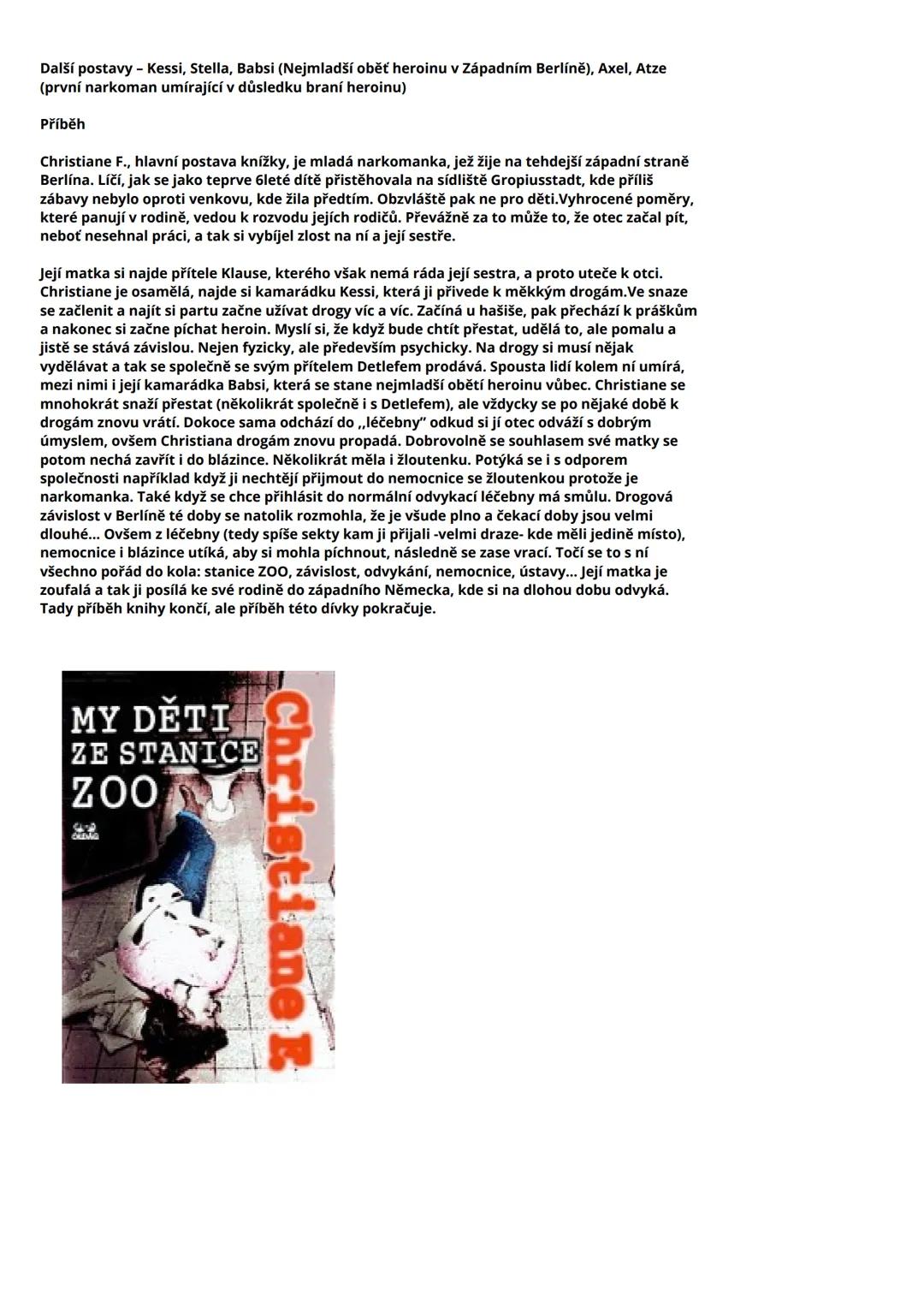 # My děti ze stanice ZOO
Christiane F. (* 20.5.1962, Hamburg)
Celým jménem Christiane Vera Felscherinow
Hlavní hrdinka románu - autobiograf