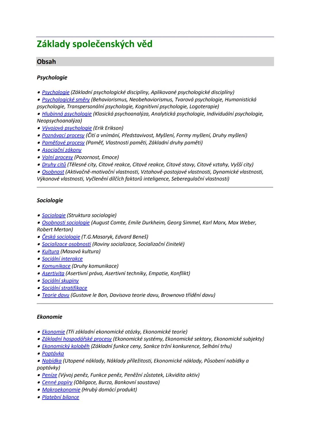 Základy společenských věd
Obsah
Psychologie
• Psychologie (Základní psychologické disciplíny, Aplikované psychologické disciplíny)
• Psychol
