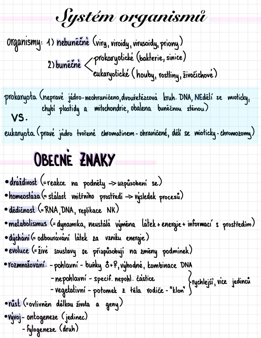 Systém organismů
organismy: 1) nebuněčně (viry, viroidy, virusoidy, priony)
2) buněčné <prokaryotické (bakterie, sinice)
eukaryotické (houby